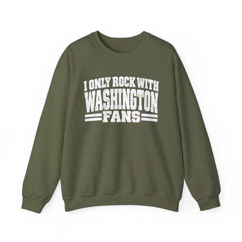 I Only Rock With Washington Fans －Fun Sports Sweatshirt