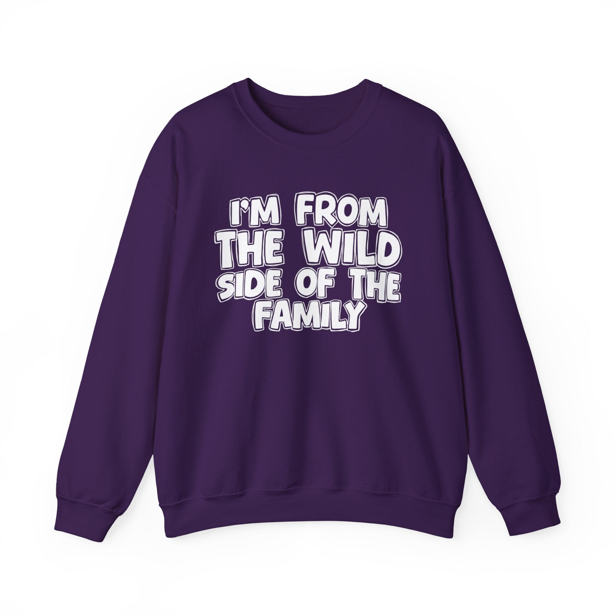 I'm From The Wild Side of the Family — Funny Family Sweatshirt