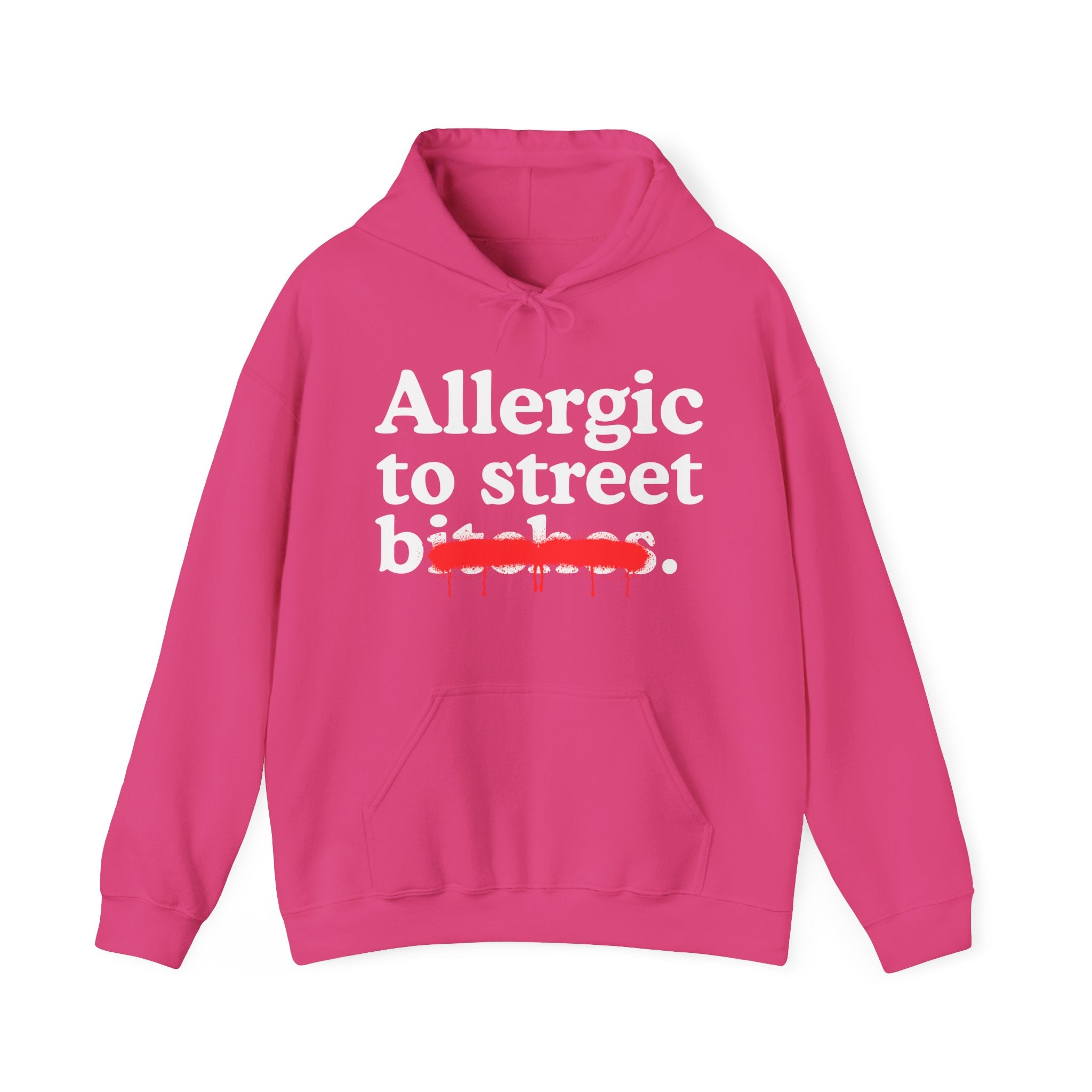 Allergic To Street Bitches — Sarcastic Sassy Statement Hoodie