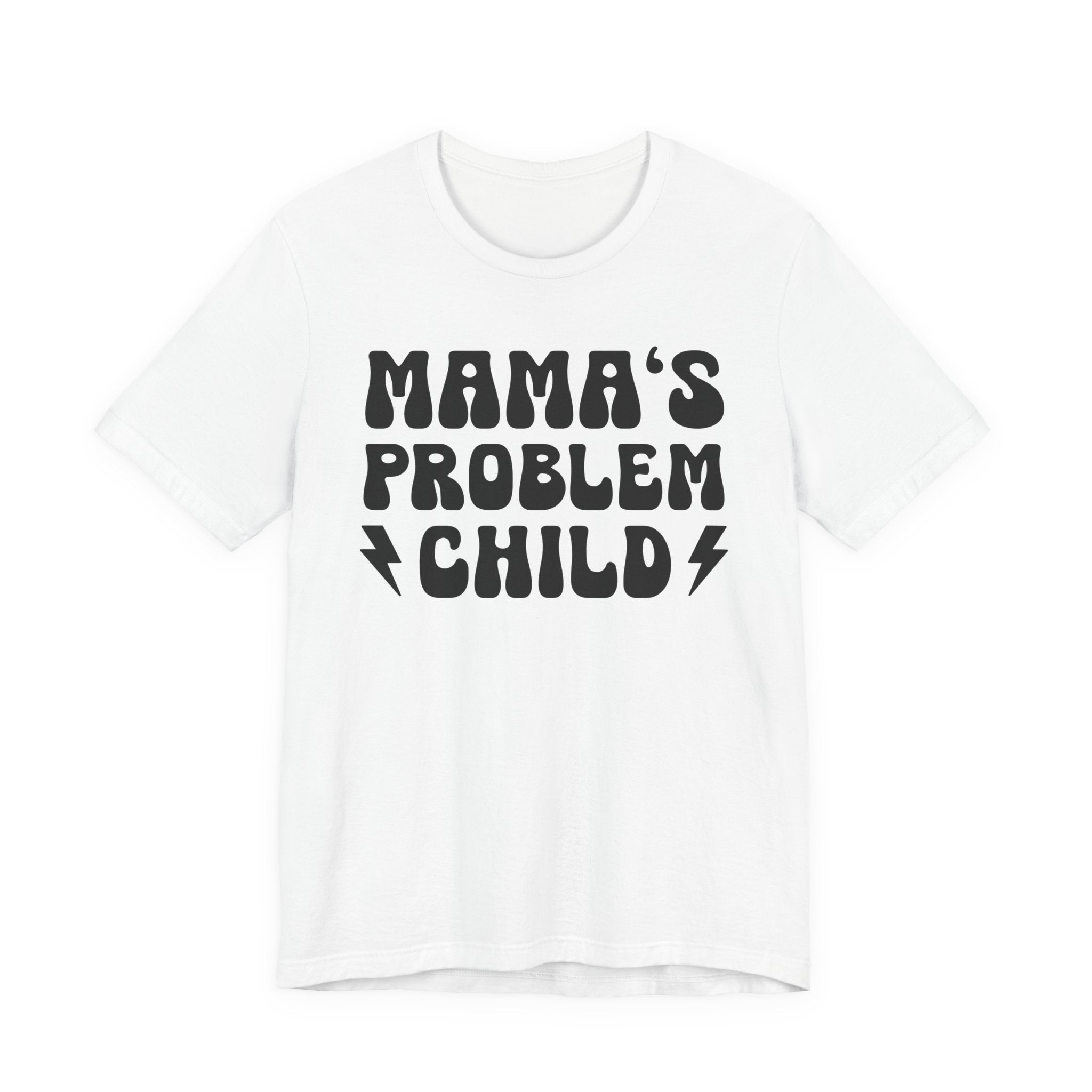 Mama's Problem Child T-shirt (solid print)