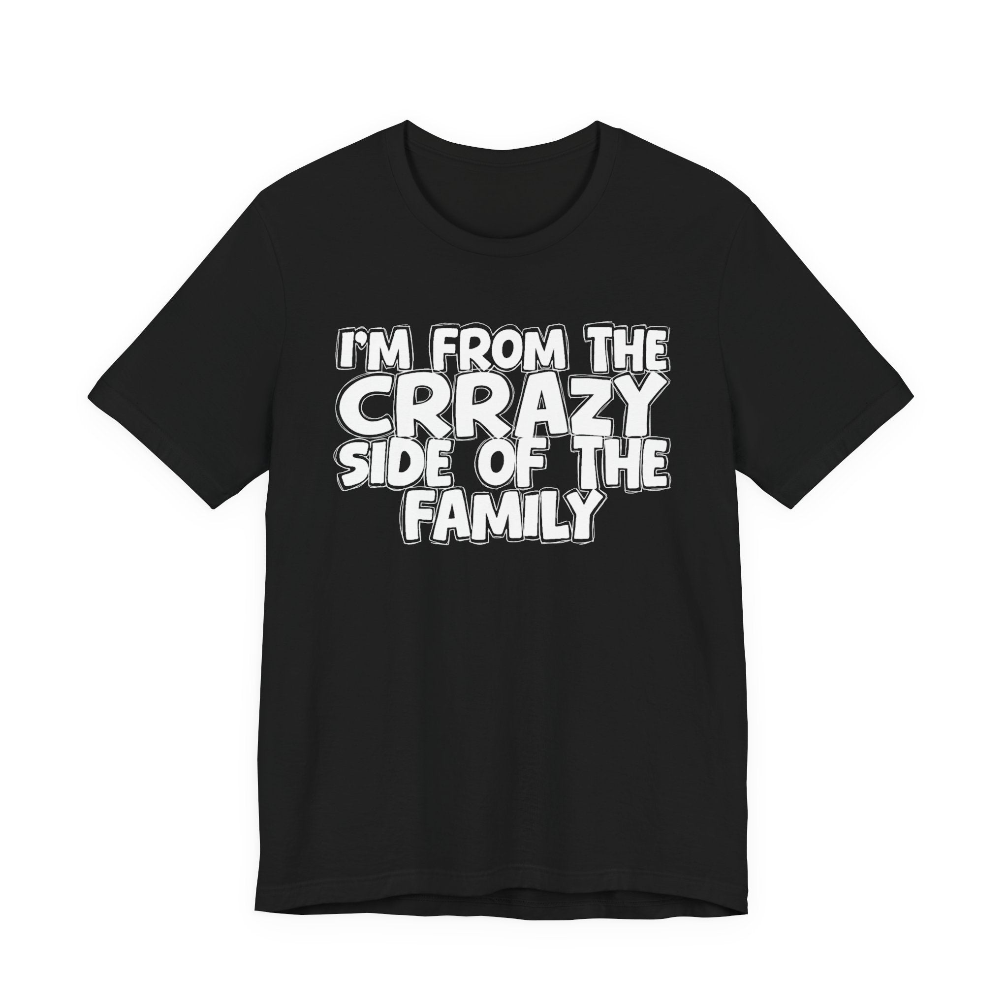 I'm From the Crrazy Side of the Family — Humorous Family Pride T-Shirt