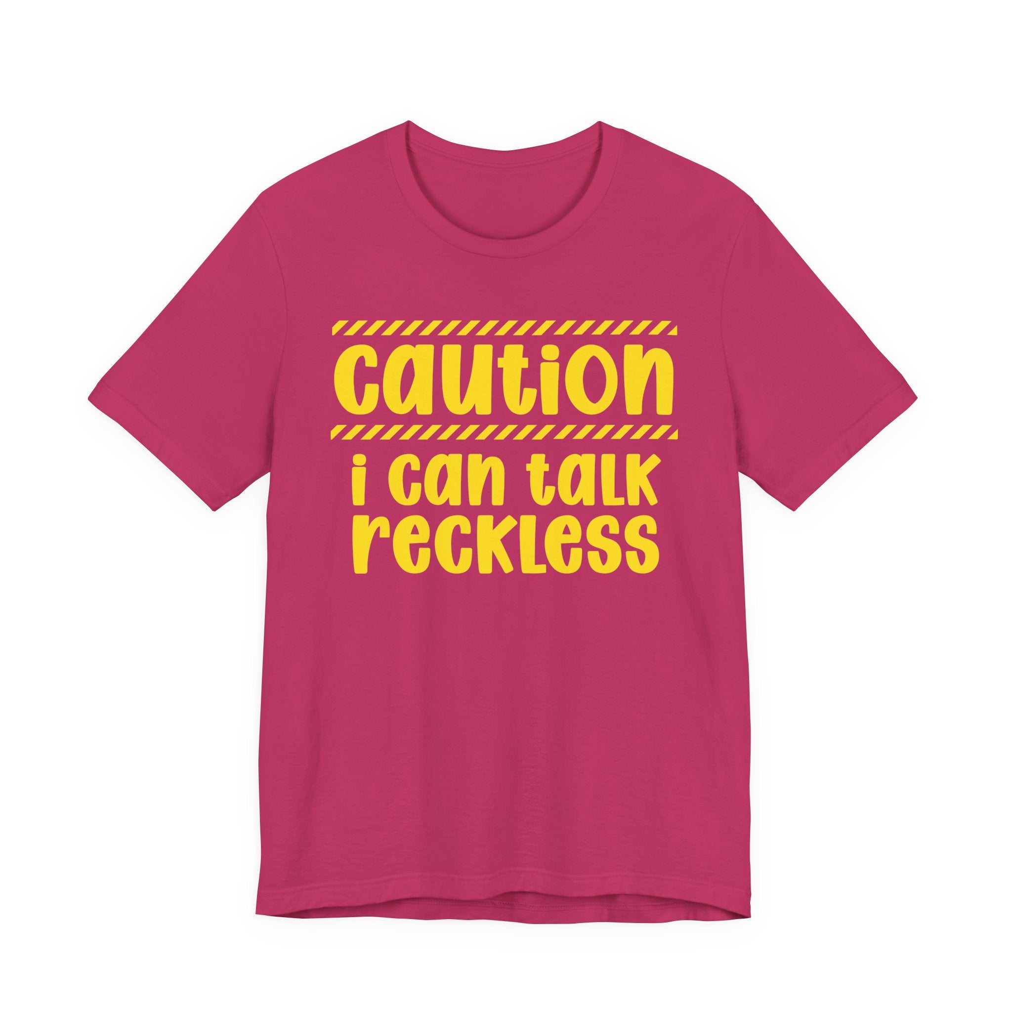 Caution I Can Talk Reckless — Bold Warning Statement Tee