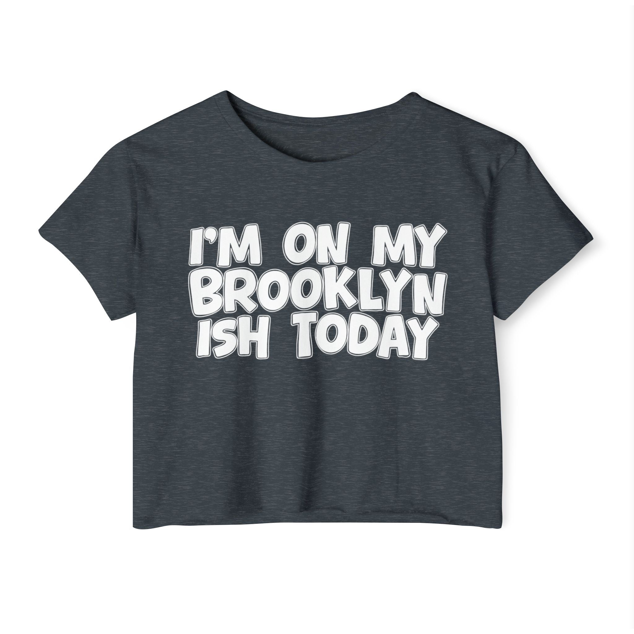 I'm On My Brooklyn Ish Today - City State Pride Crop Top
