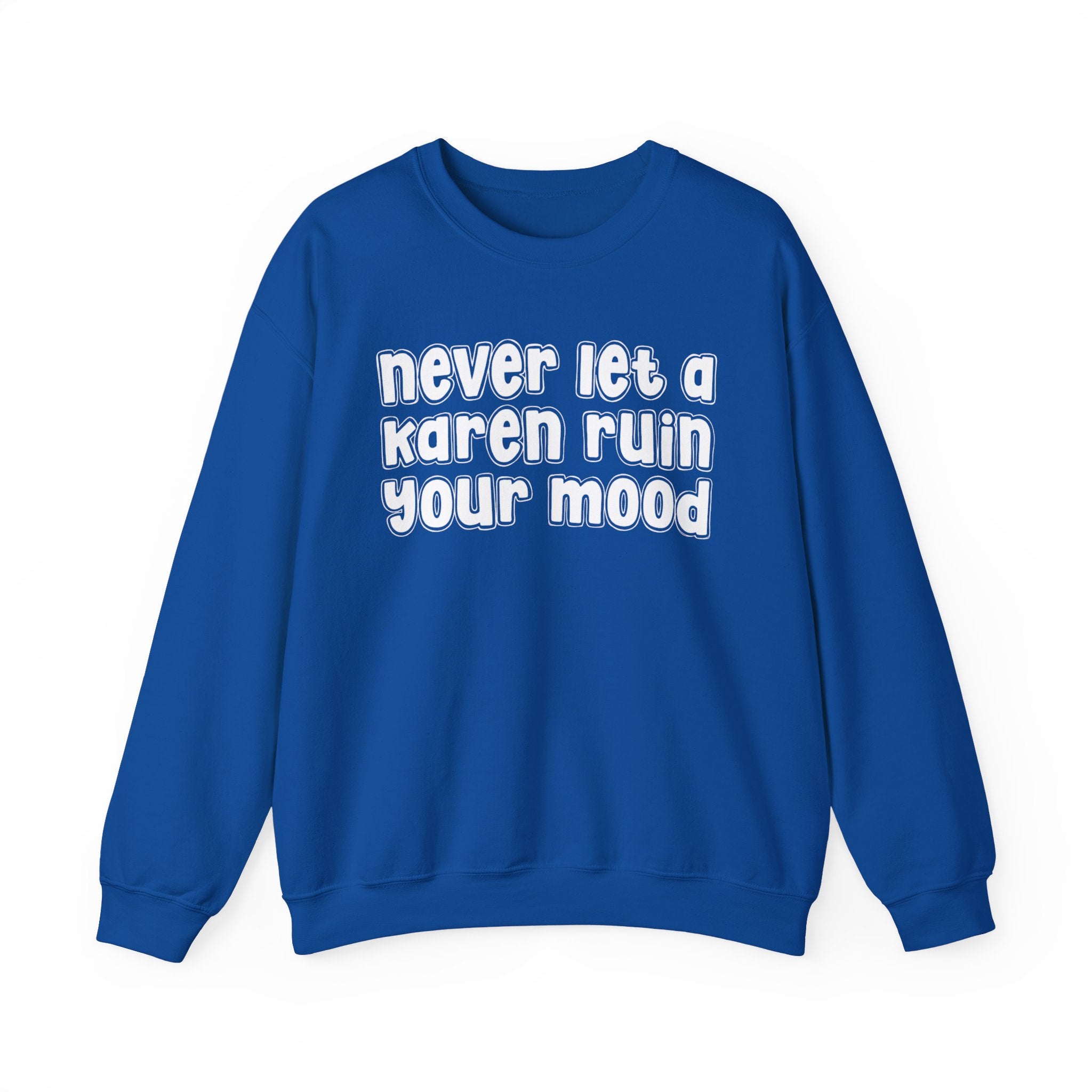 Never Let A Karen Ruin Your Mood － Urban Declaration Sweatshirt