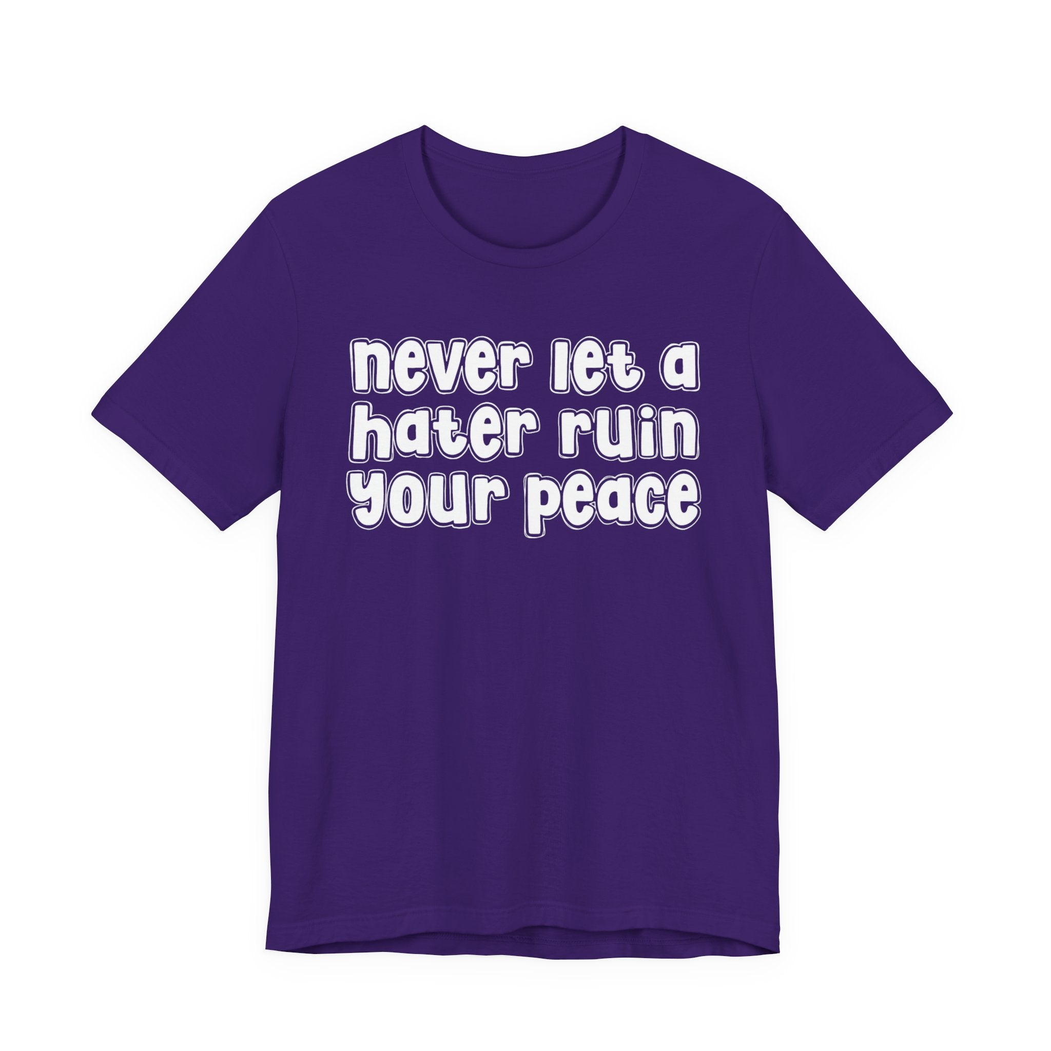 Never Let A Hater Ruin Ya Peace－Mental Health Mindset T-shirt