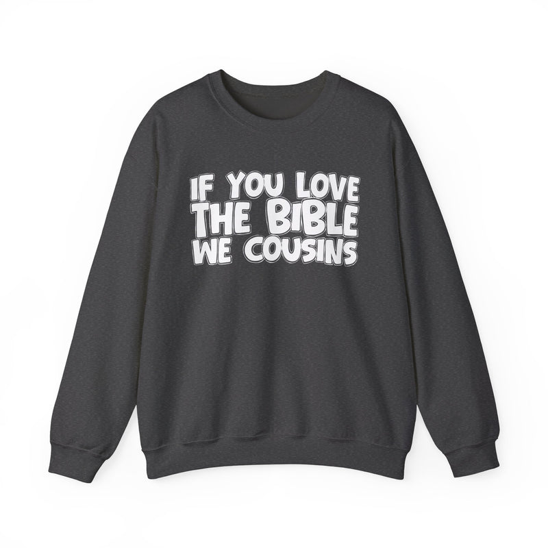 If You Love The Bible We Cousins—— Inspirational Faith Sweatshirt