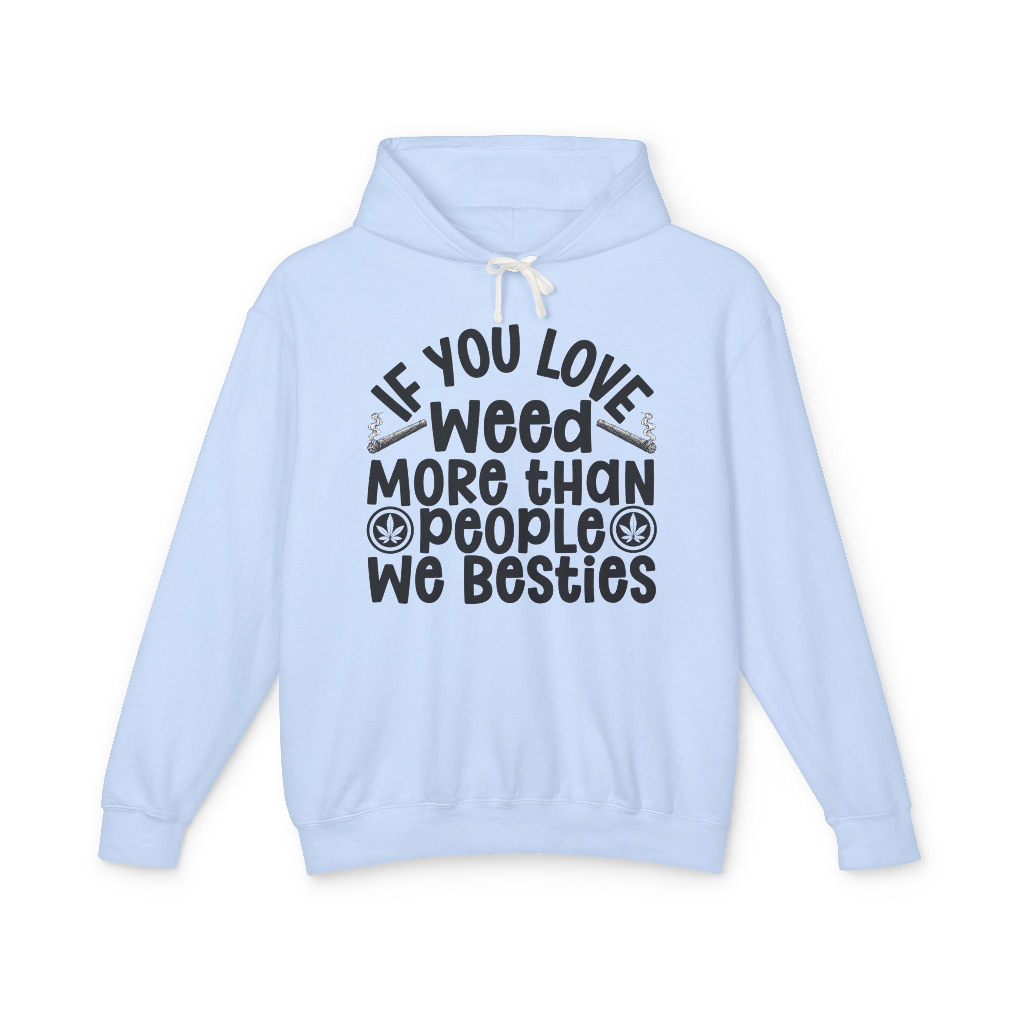 If You Love Weed More Than People We Besties — 420 Lovers Hoodie