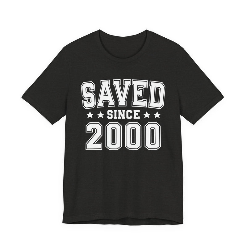 Saved Since (Personalized Date) —  Faith Milestone T-shirt