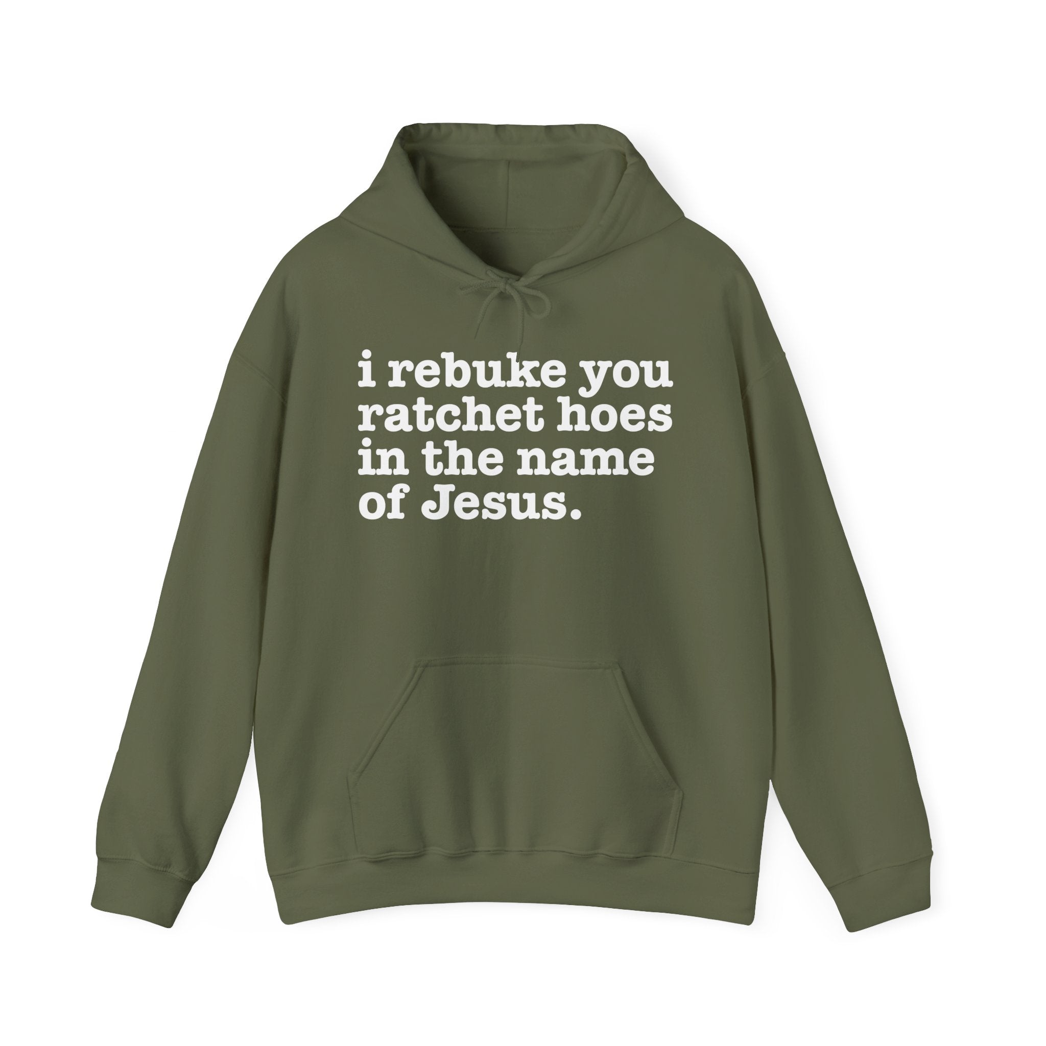 I Rebuke You Ratchet Hoes in the Name of Jesus — Humorous Religious Hoodie
