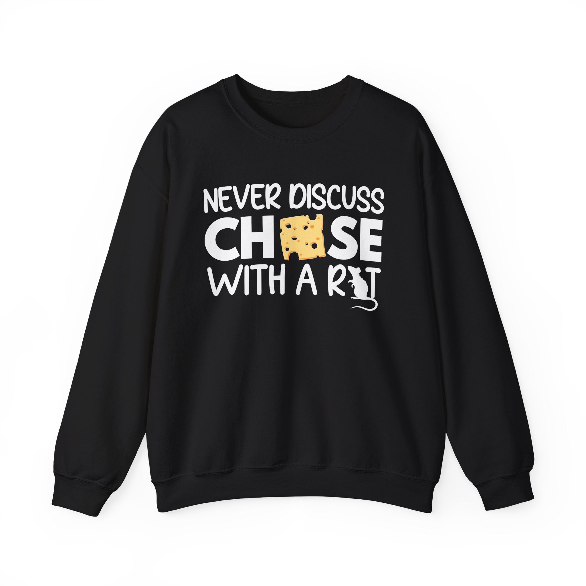 Never Discuss Cheese with a Rat Sweatshirt.