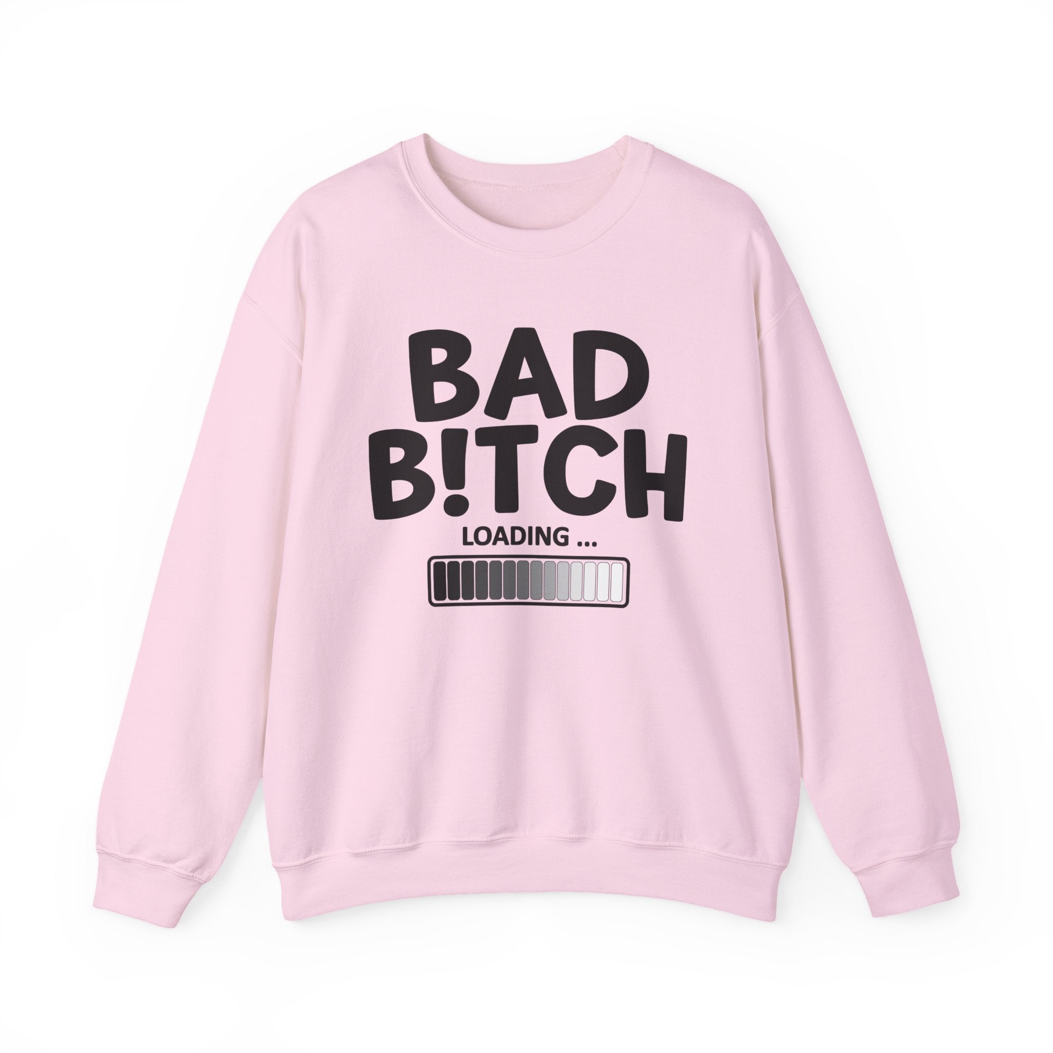 Bad Bitch Loading — Sweatshirt