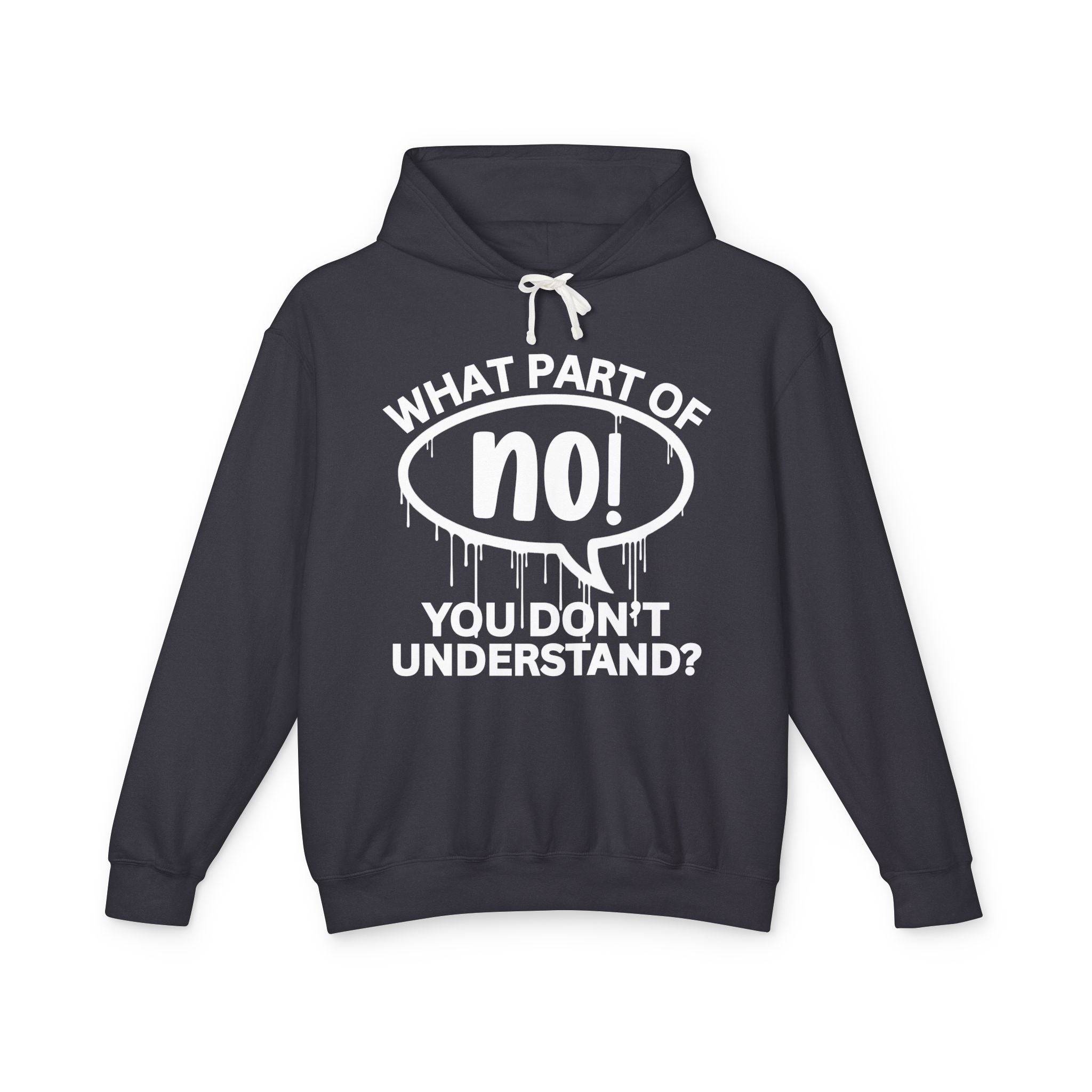 What Part of NO You Don't Understand? Bold Statement Sweatshirt