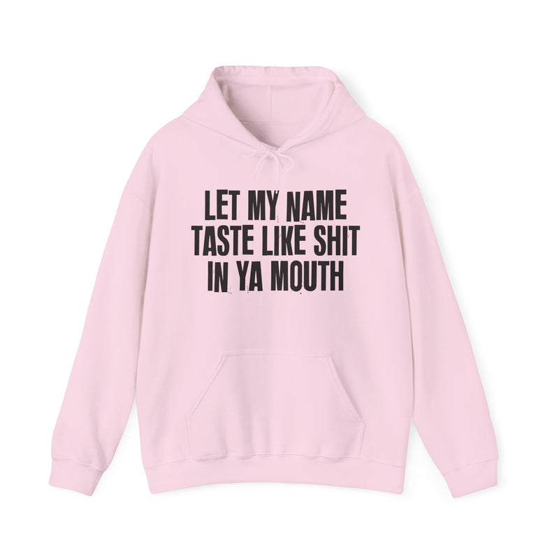 Let My Name Taste Like Shit In Ya Mouth － Hoodie