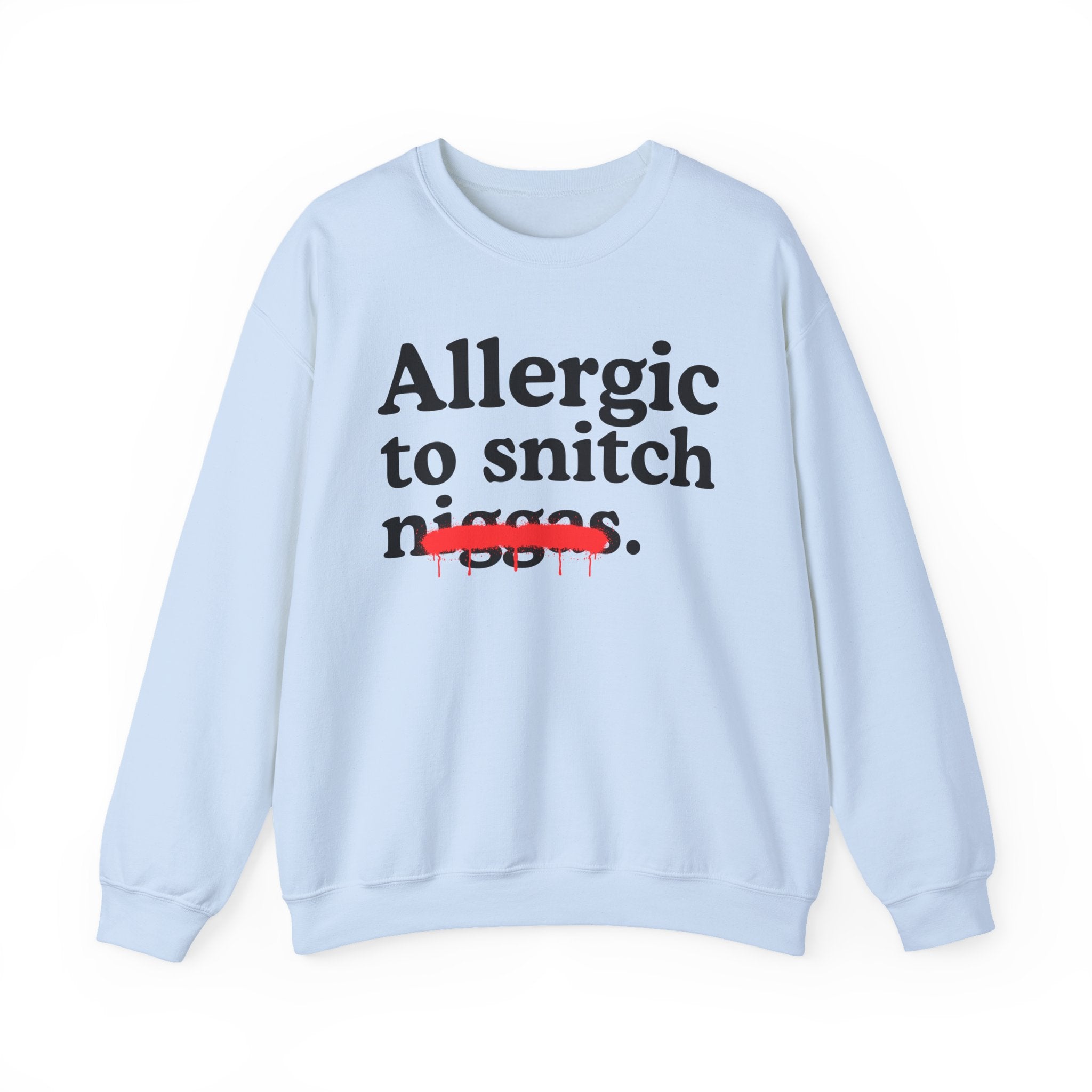 Allergic To Snitch Niggas - Funny Reaction Sweatshirt