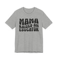 Mama Raised An Educator T-shirt (solid print).