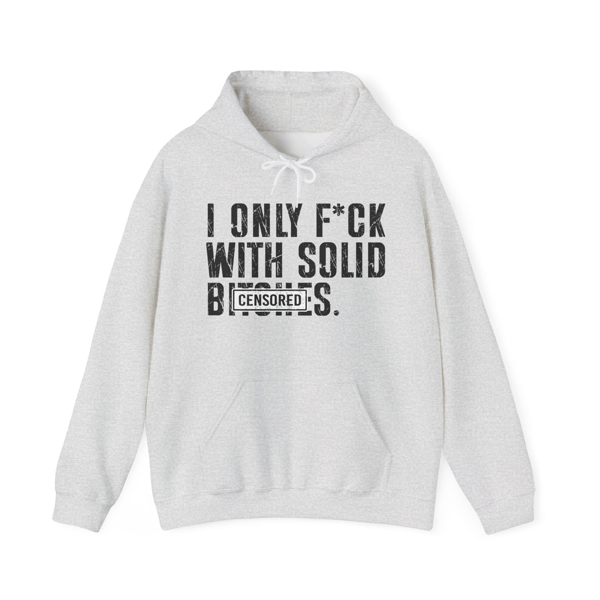 I Only Fuck With Solid Bitches—— Hoodie Censored
