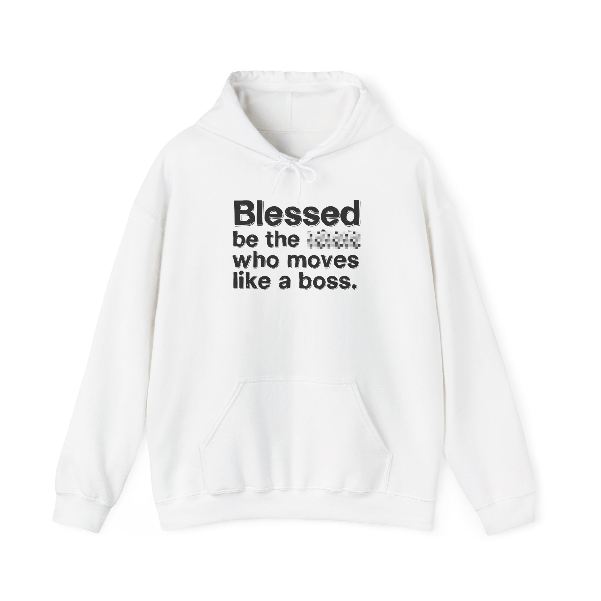 Blessed Be The [Censored] Who Moves Like A Boss -Funny Inspirational Hoodie