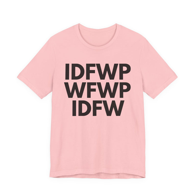 IDFWPWFWPIDFW T-shirt