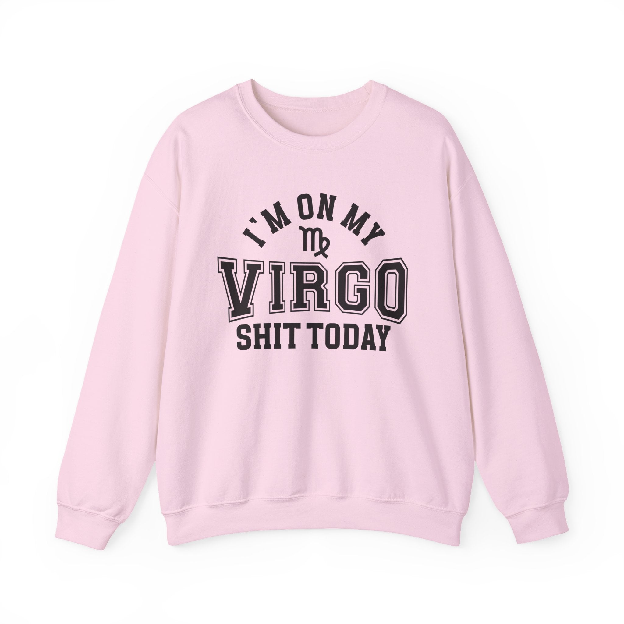 I'm On My Virgo Shit Today - Sweatshirt