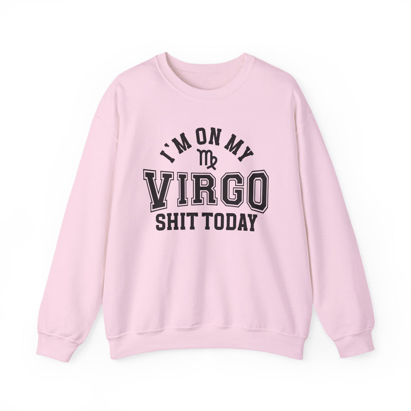 I'm On My Virgo Shit Today — Sweatshirt