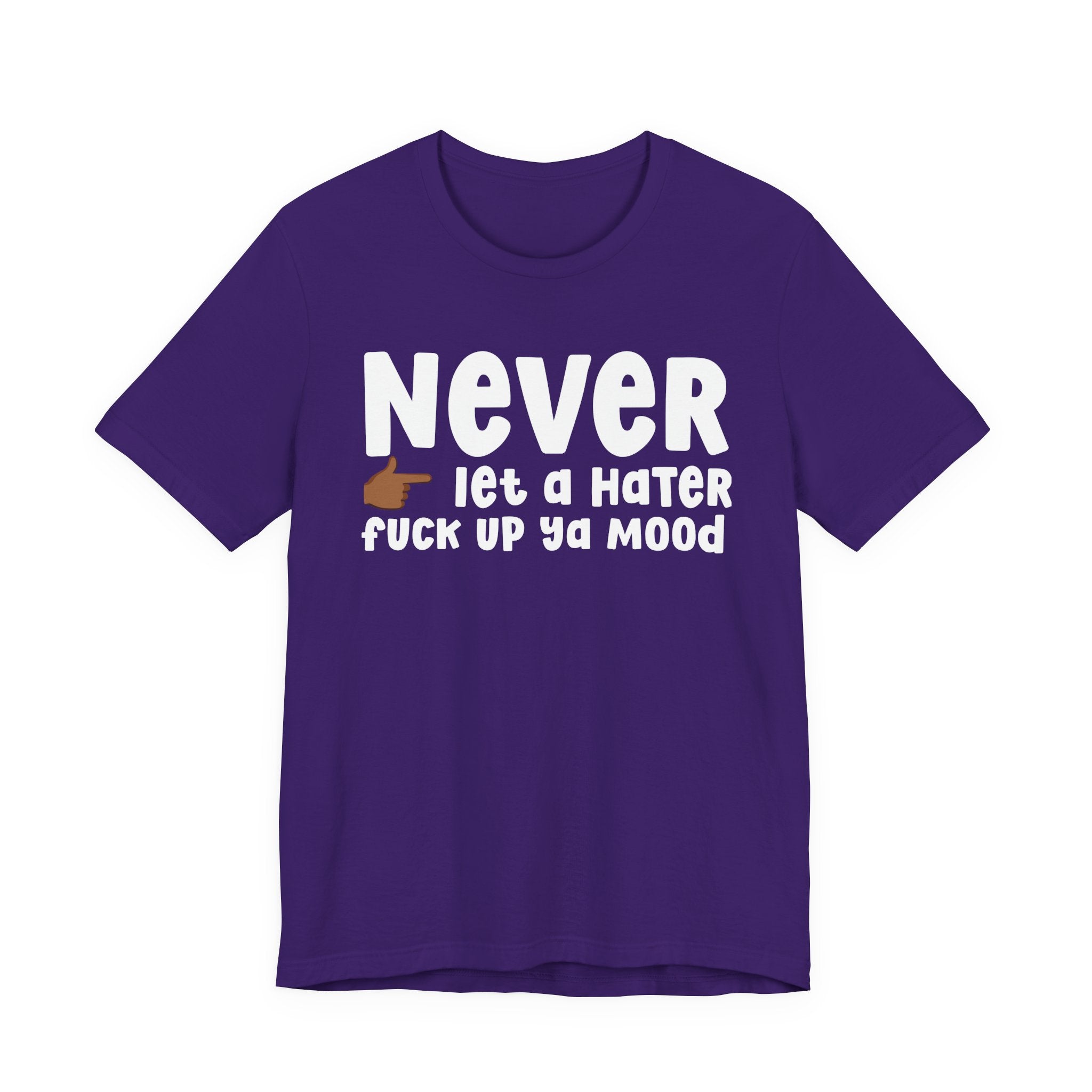 Never Let A Hater Fuck Up Ya Mood － Street Motivation T-shirt
