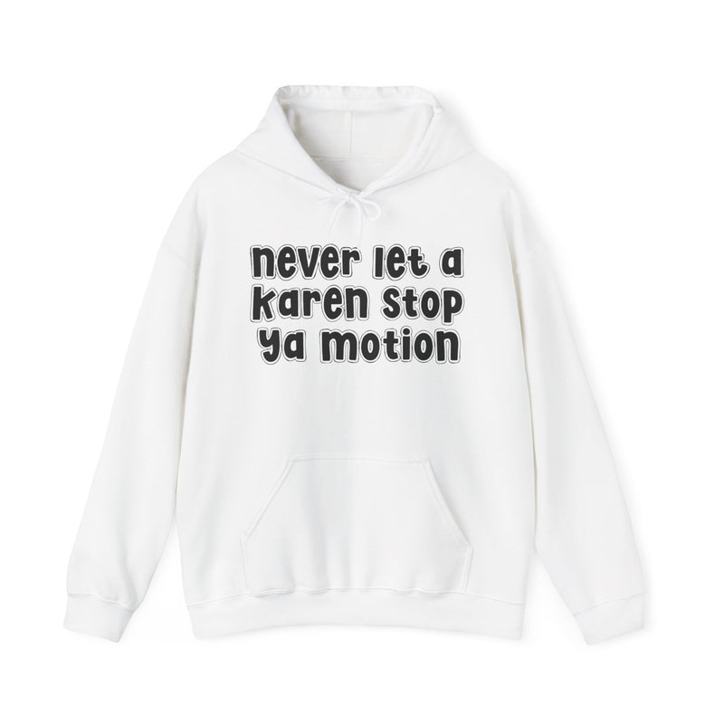 Never Let A Karen Stop Ya Motion－ Urban Quote Hoodie