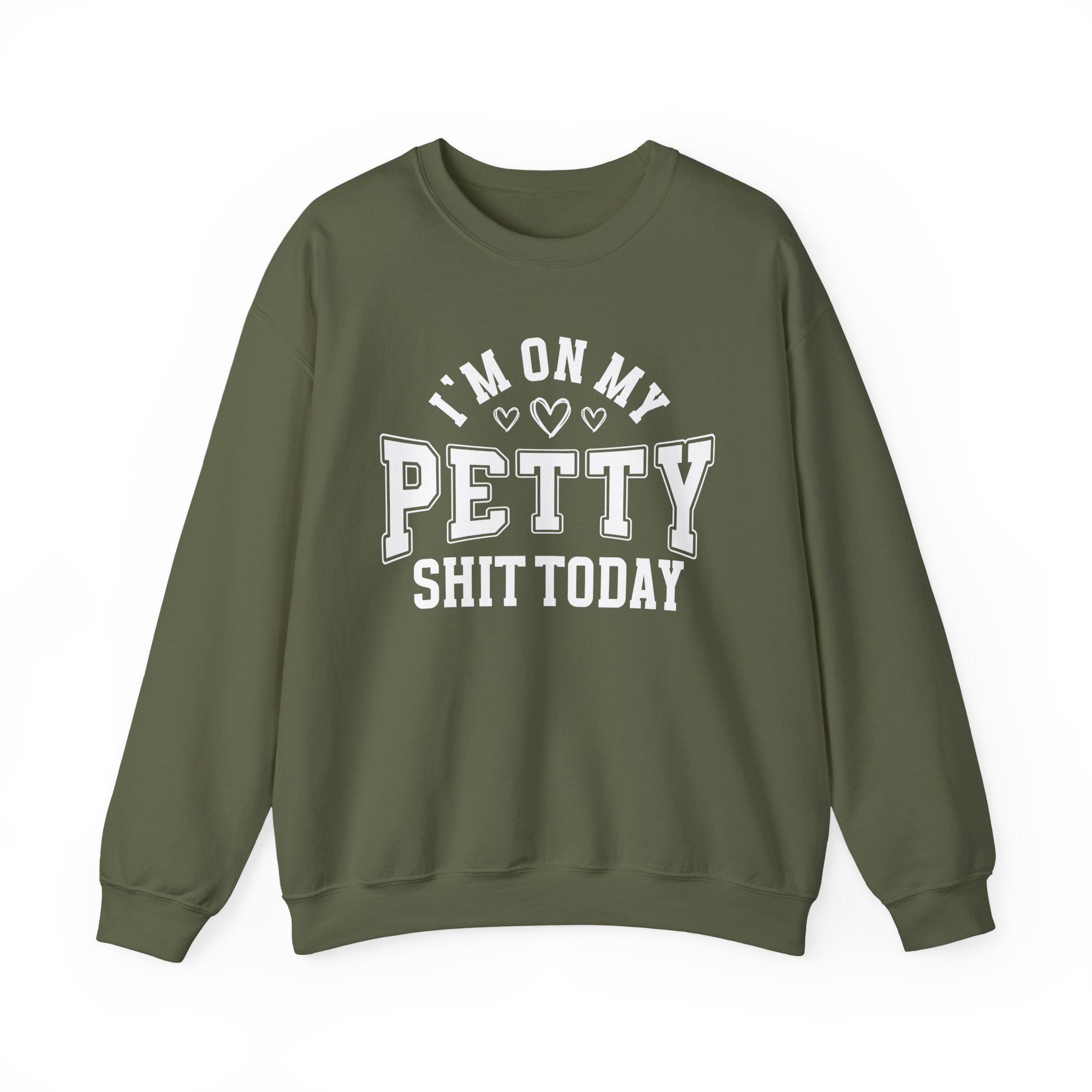 I'm On My Petty Shit Today - Sweatshirt