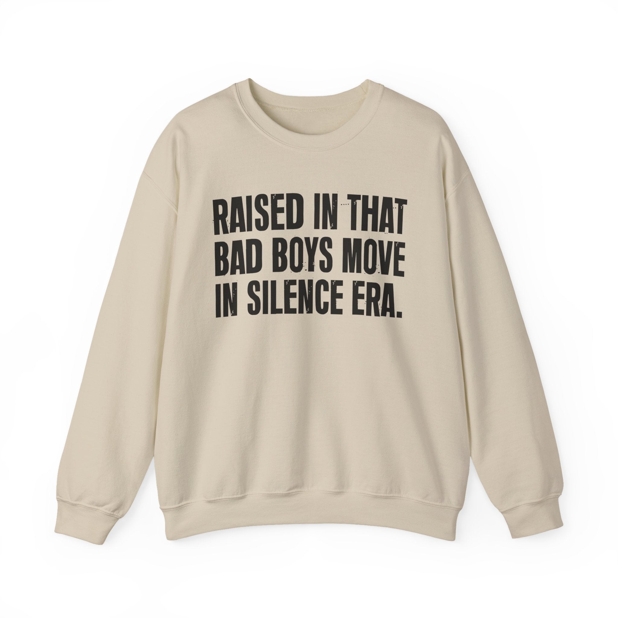 Raised In That Bad Boys Move In Silence Era — Humorous Growing Up Graphic Sweatshirt