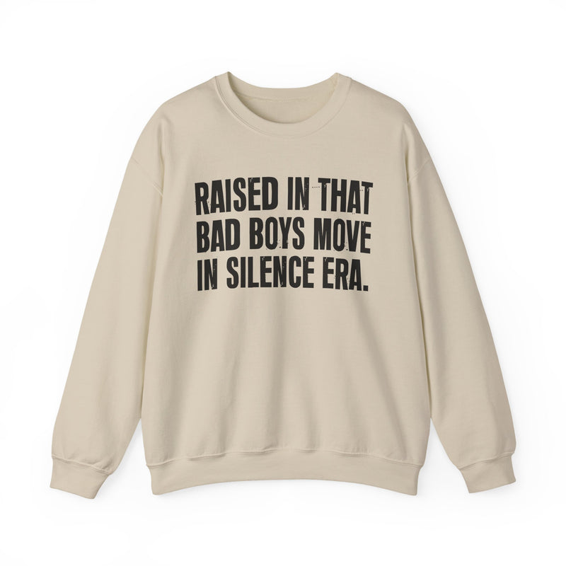 Raised In That Bad Boys Move In Silence Era — Humorous Growing Up Graphic Sweatshirt