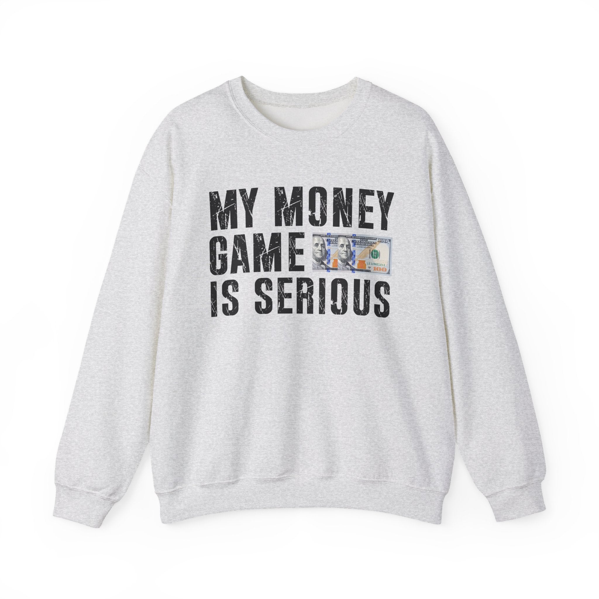 My Money Game Is Serious - Sweatshirt