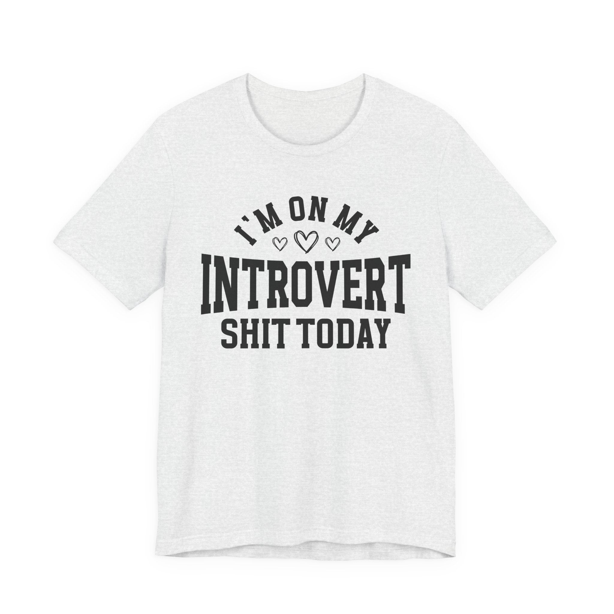 I'm On My Introvert Shit Today - T-shirt