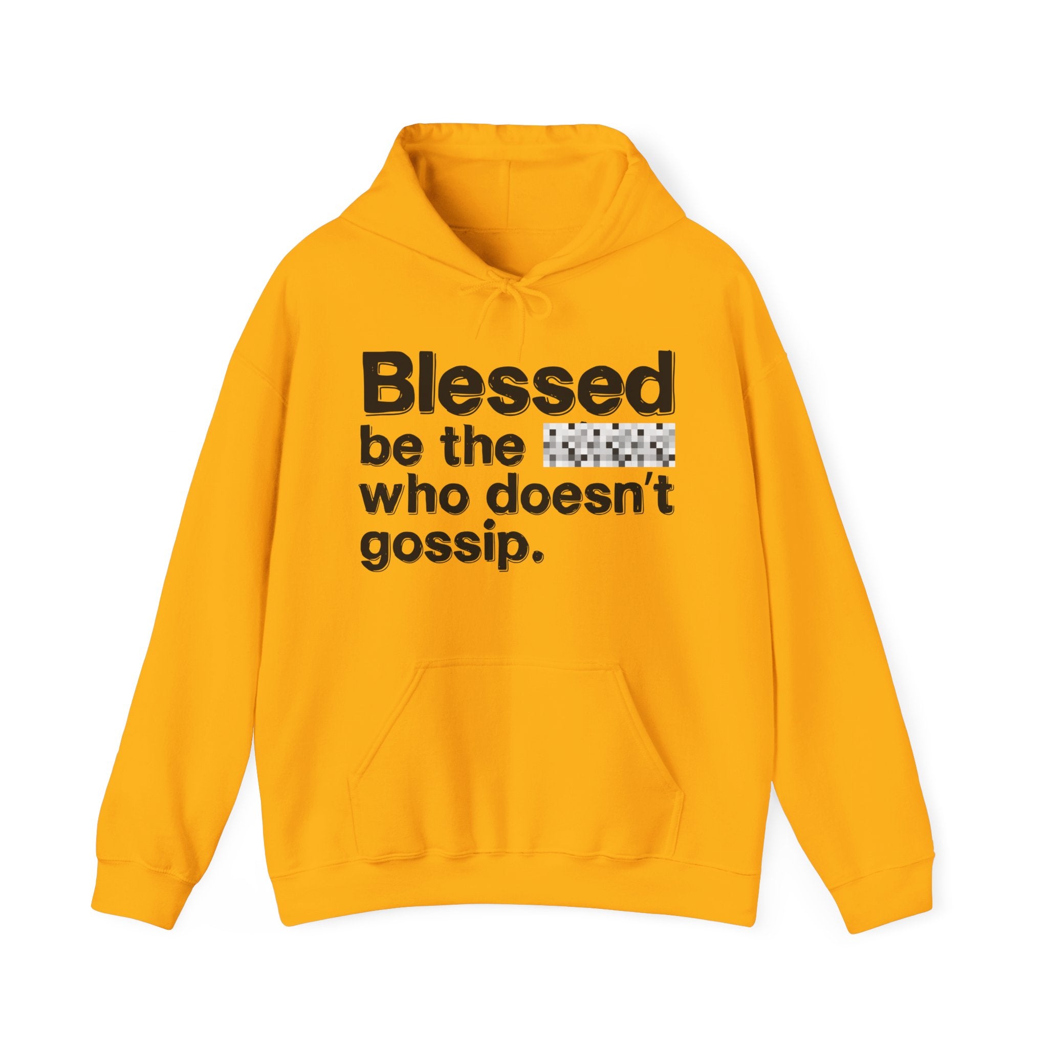 Blessed Be The Bitch Who Doesn't Gossip — Funny Inspirational Hoodie