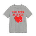 You Been Blocked Heart Tee — Funny Rejected Love Graphic T-Shirt