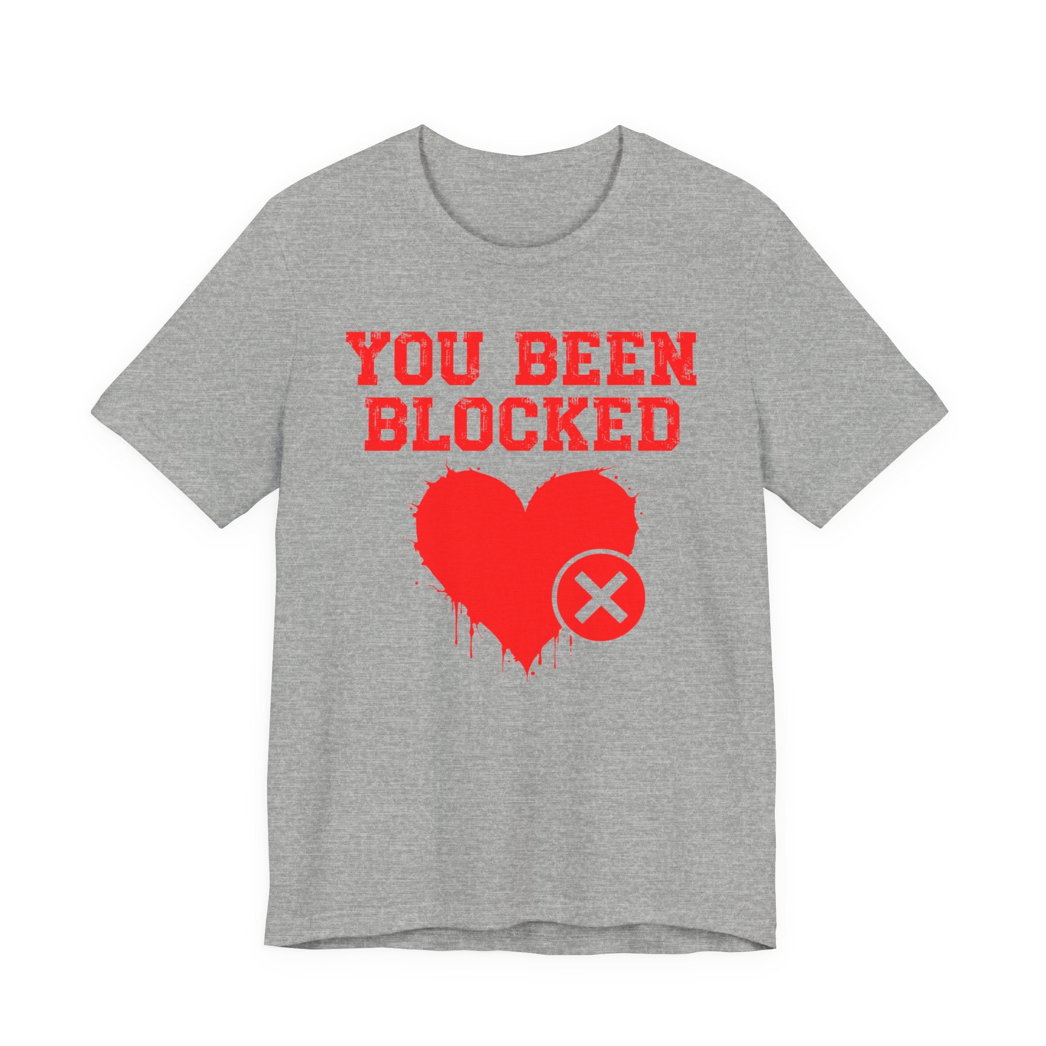 You Been Blocked Heart Tee — Funny Rejected Love Graphic T-Shirt