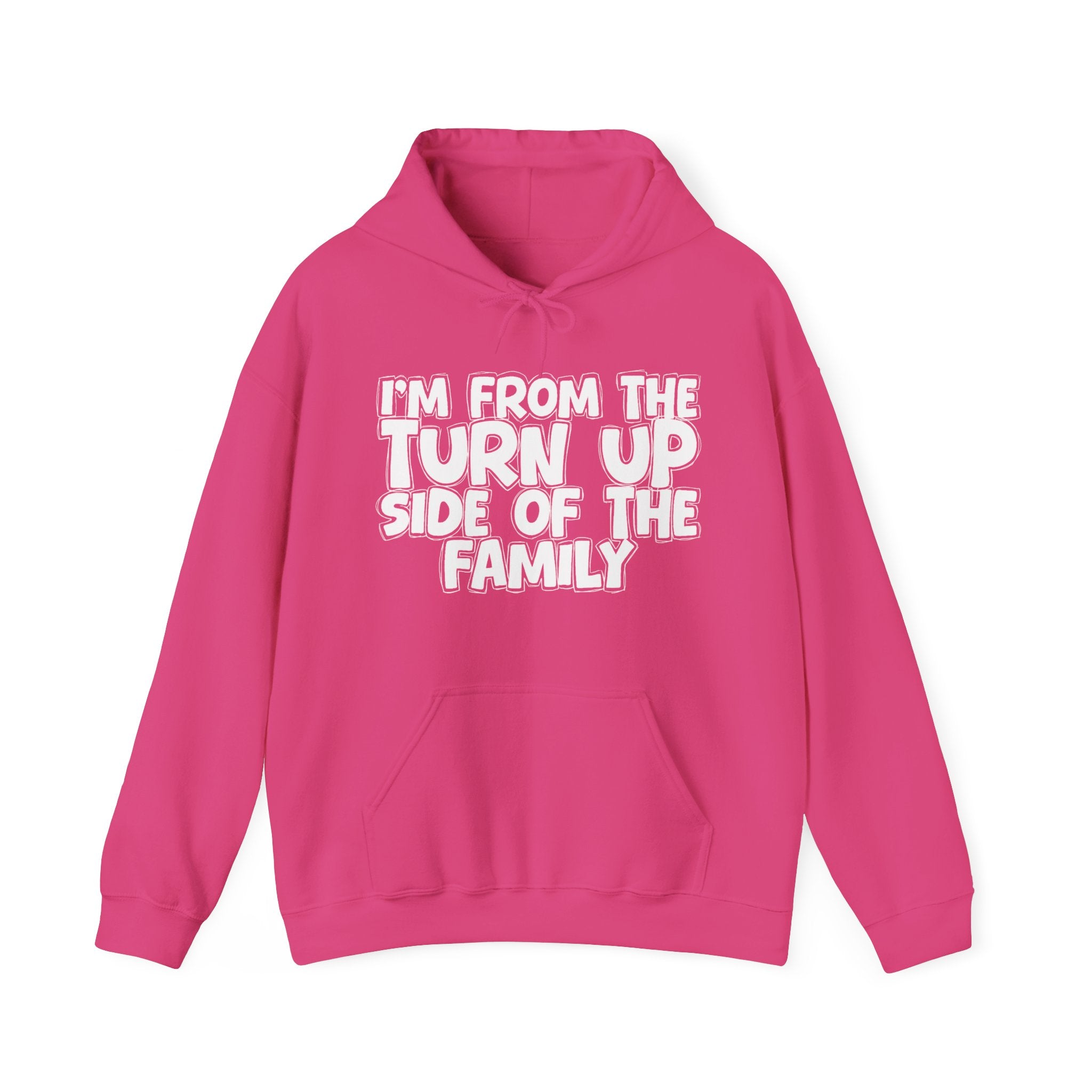 I'm From The Turn Up Side of the Family Hoodie – Humorous Family Pride Quote Hoodie