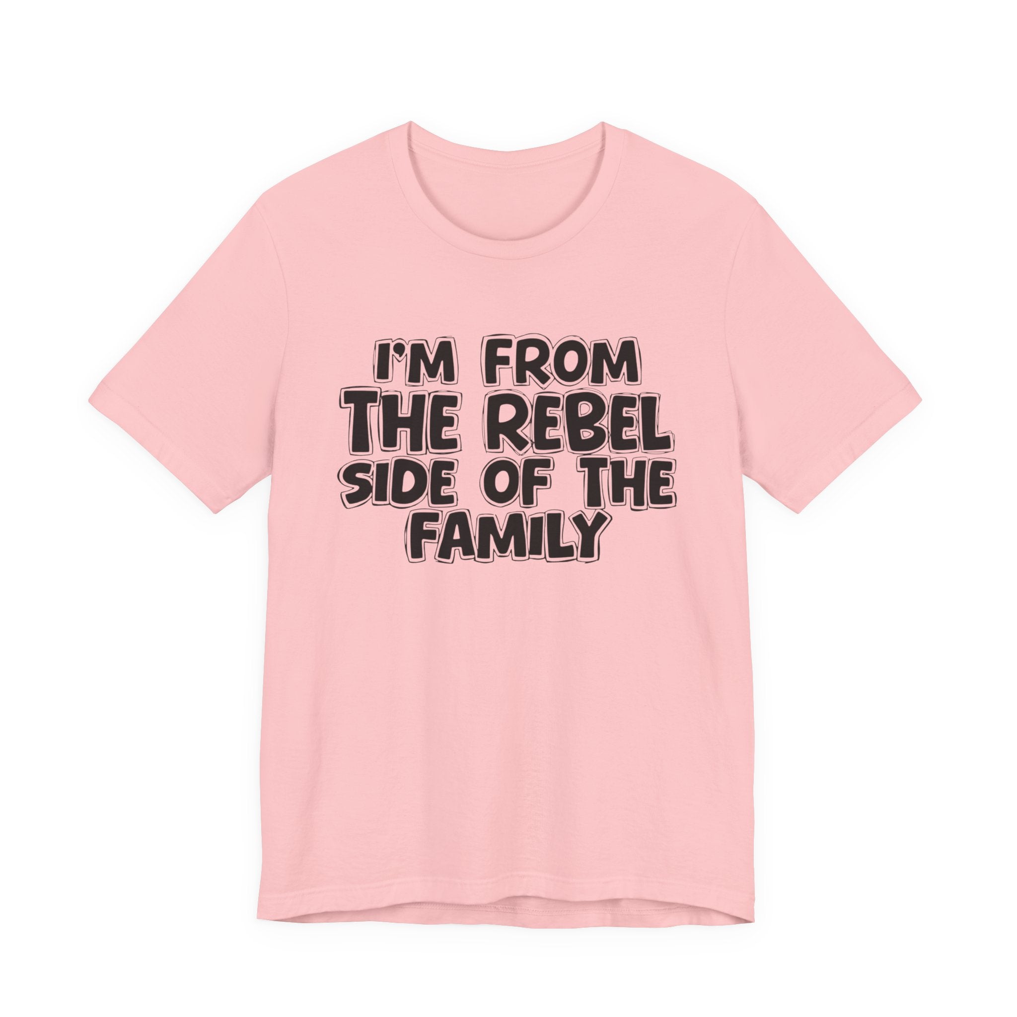 I'm From The Rebel Side Of The Family - Funny Family Heritage tee