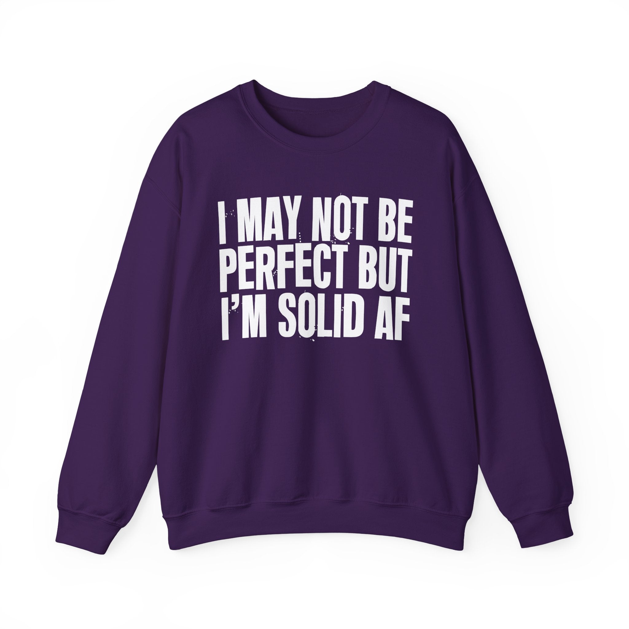 I May Not Be Perfect But I'm Solid AF– Funny Sarcastic Graphic Sweatshirt