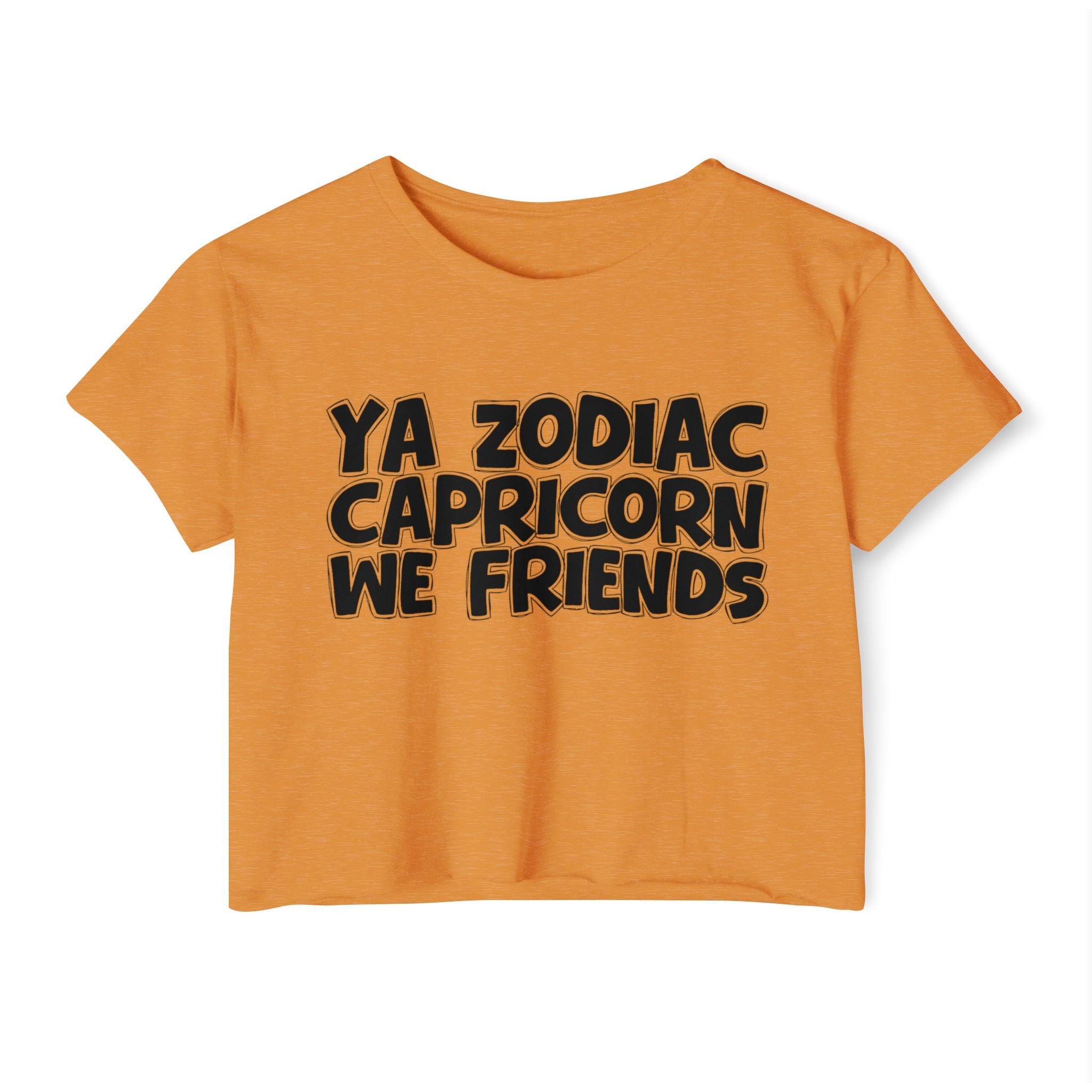 Ya Zodiac Capricorn We Friends - Fun Zodiac Sign Crop Top