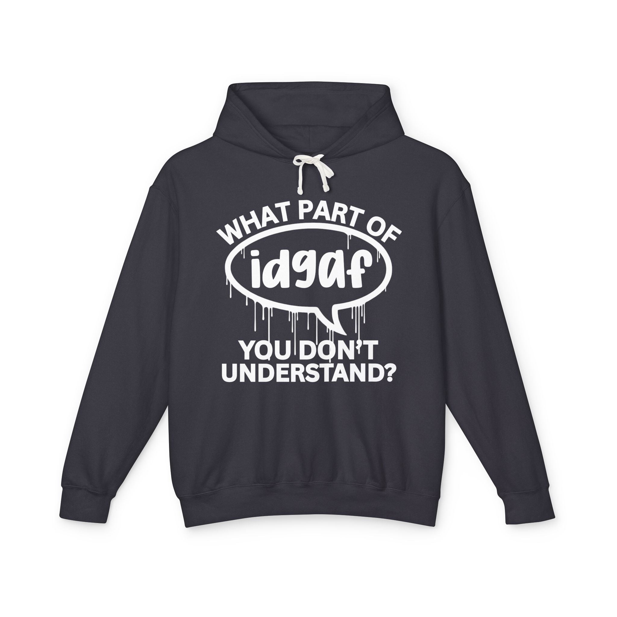 What Part of IDGAF You Don't Understand? Bold Statement Sweatshirt