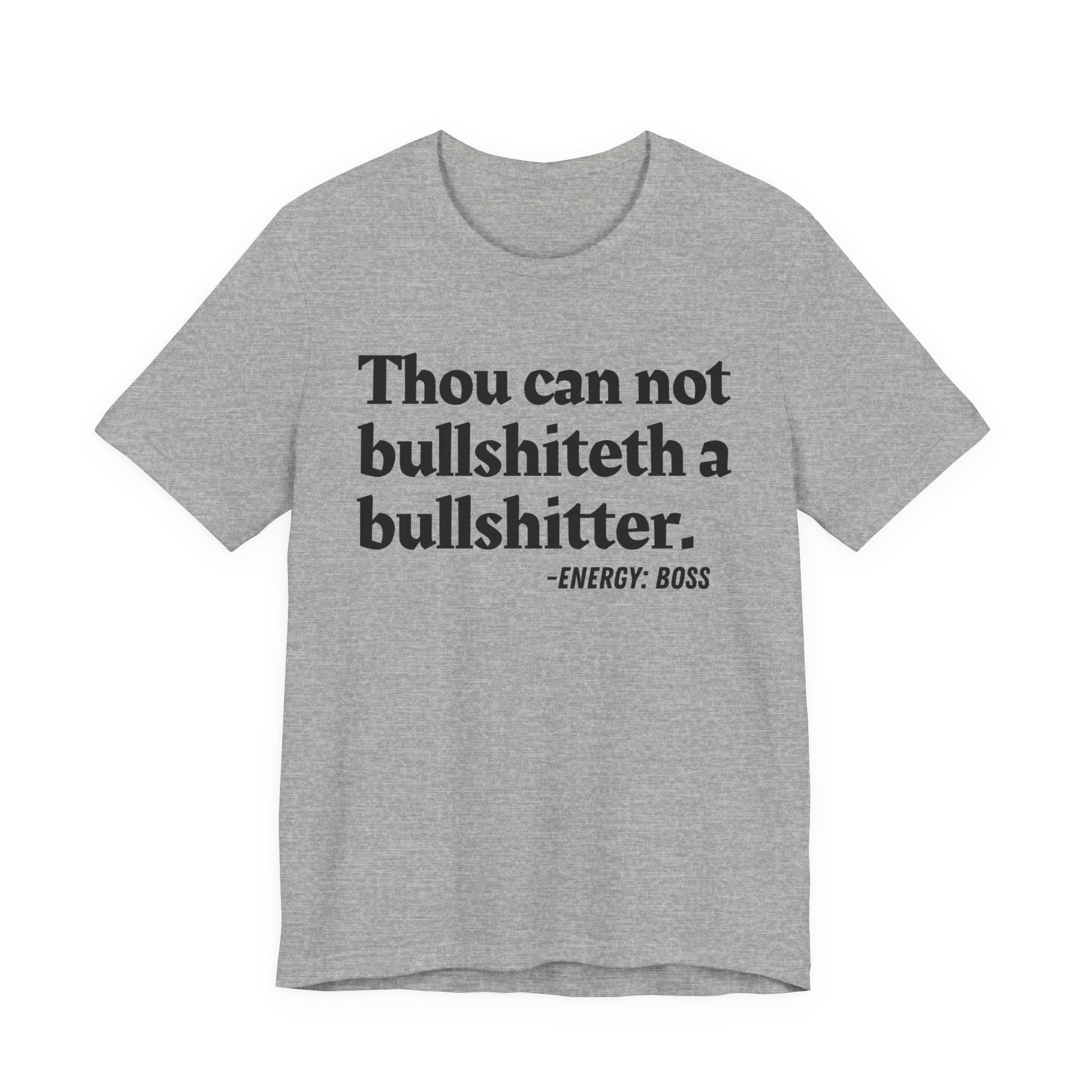 Thou Can Not Bullshiteth A Bullshitter -  Tee Shirt