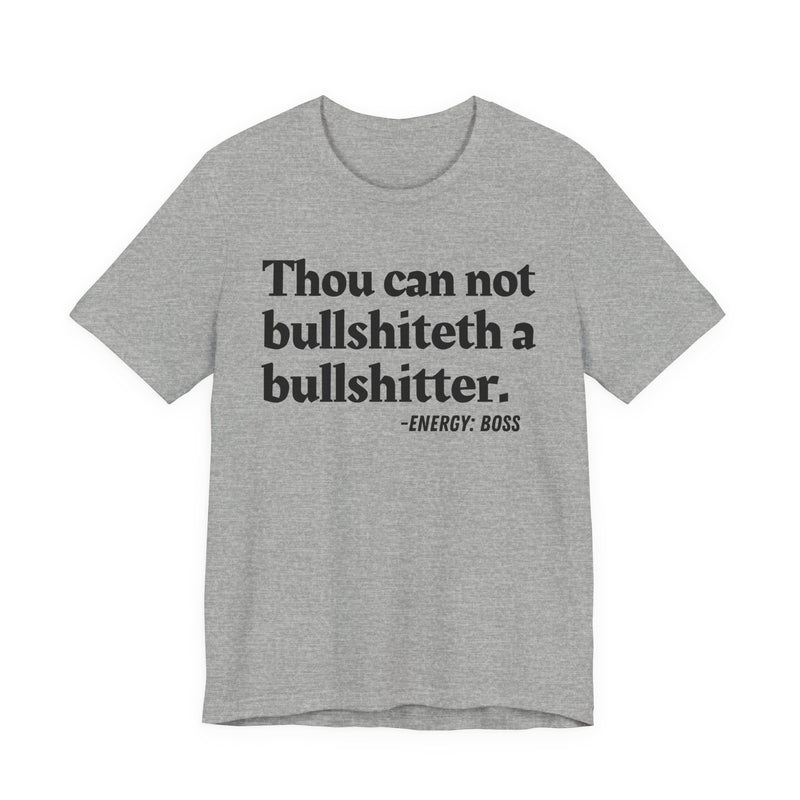 T-Shirt with text design reading “THOU CAN NOT BULLSHITETH A BULLSHITTER”, front view