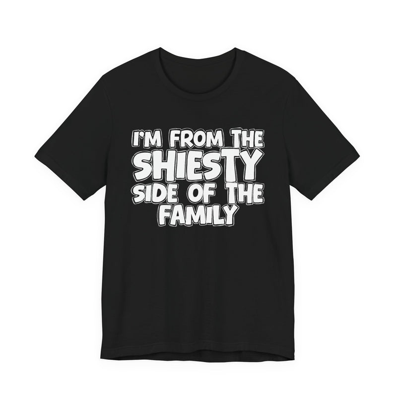 Ash t-shirt with bold chest statement text reading 'I'M FROM THE SHIESTY SIDE OF THE FAMILY,' front flat-lay view.