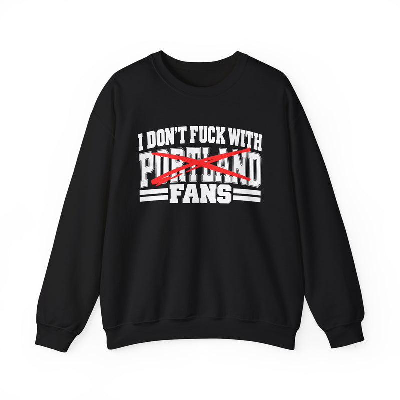 I Don't Fuck With Portland Fans — Bold Anti-Sports Fans Sweatshirt