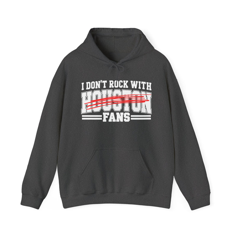 I Don’t Rock With Houston Fans – Funny Sport Rivalry Hoodie