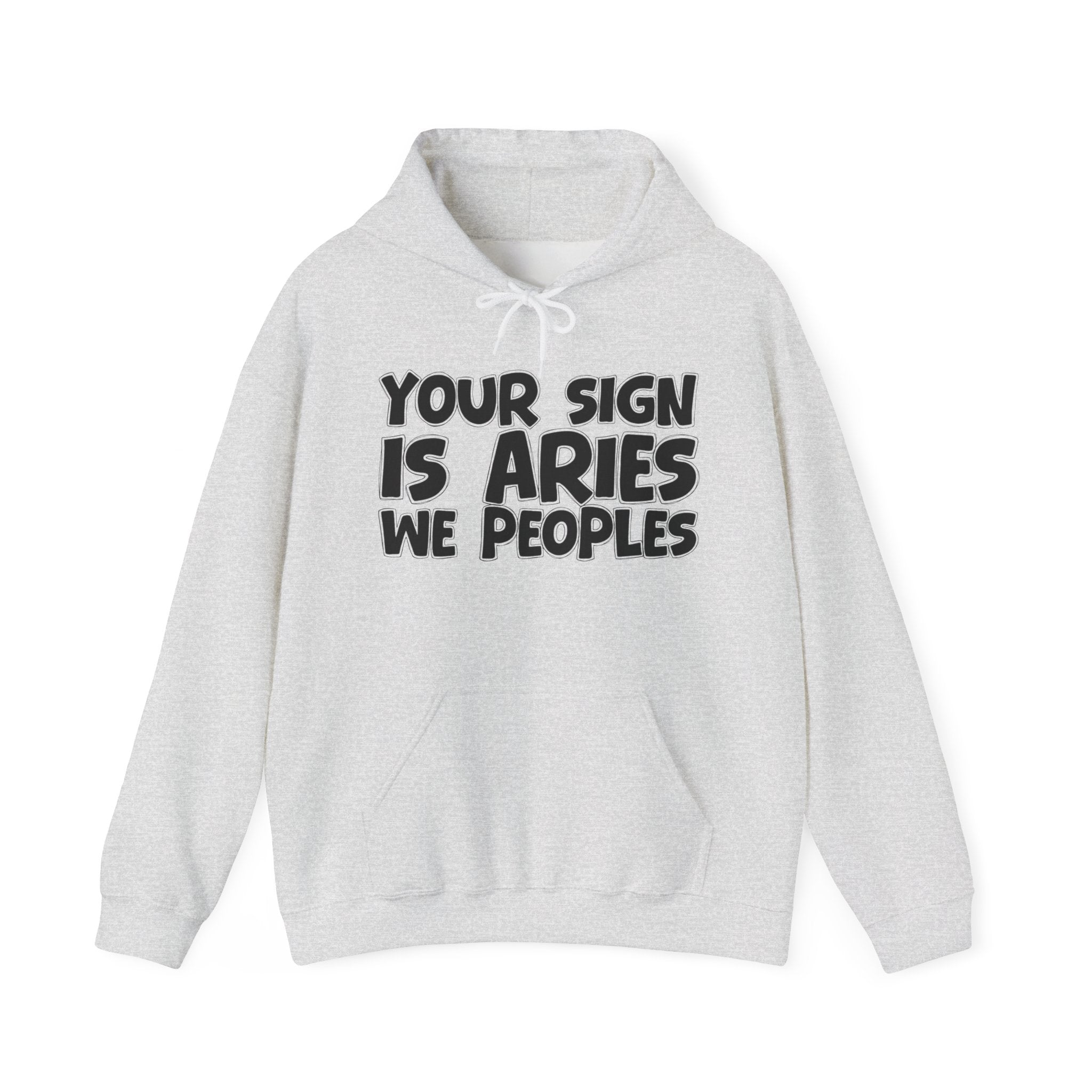 Your Sign Is Aries We Peoples - Fun Astrology Hoodie Gift