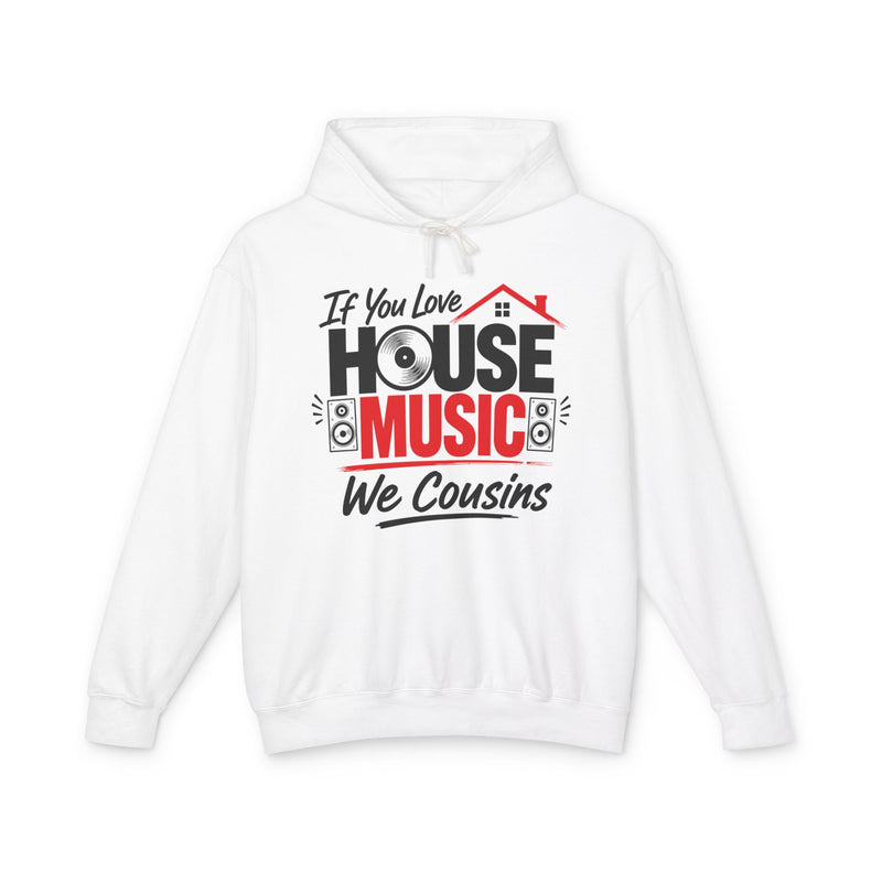 If You Love House Music We Cousins － House Music Lovers Hoodie