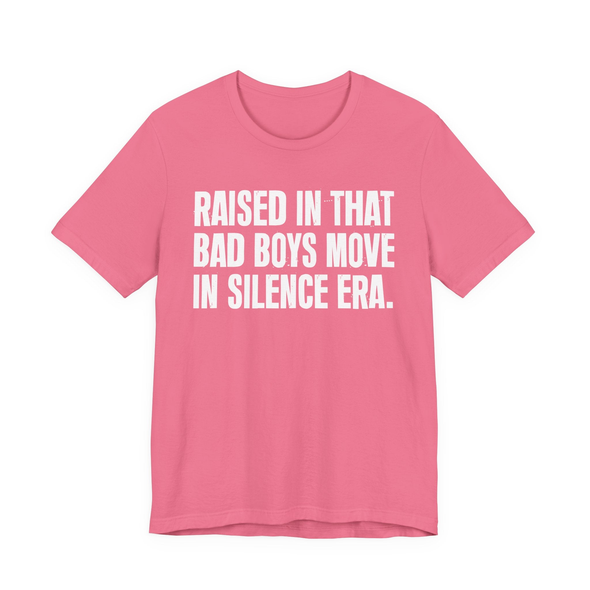 Raised In That Bad Boys Move In Silence Era Tee — Humorous Growing Up Graphic T-Shirt