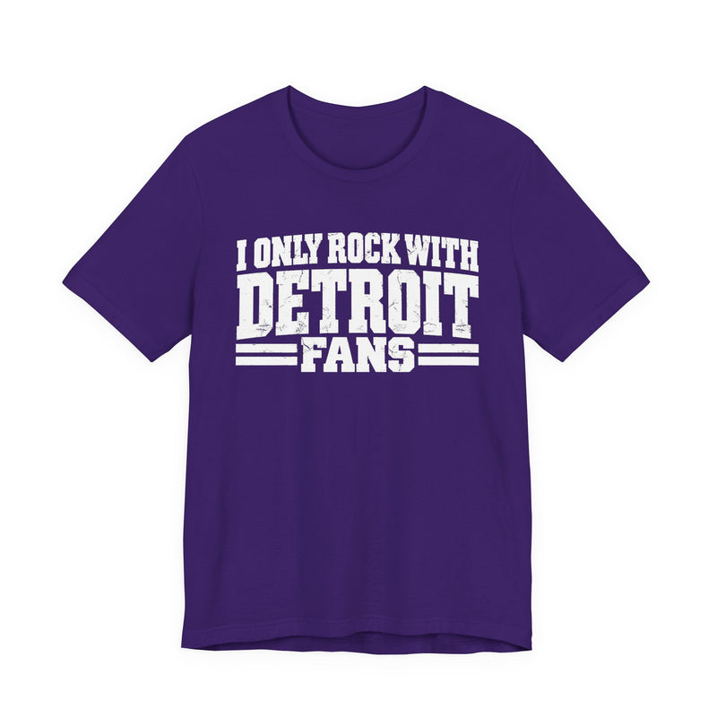 I Only Rock with Detroit Fans － Fun Sport Fans T-Shirt