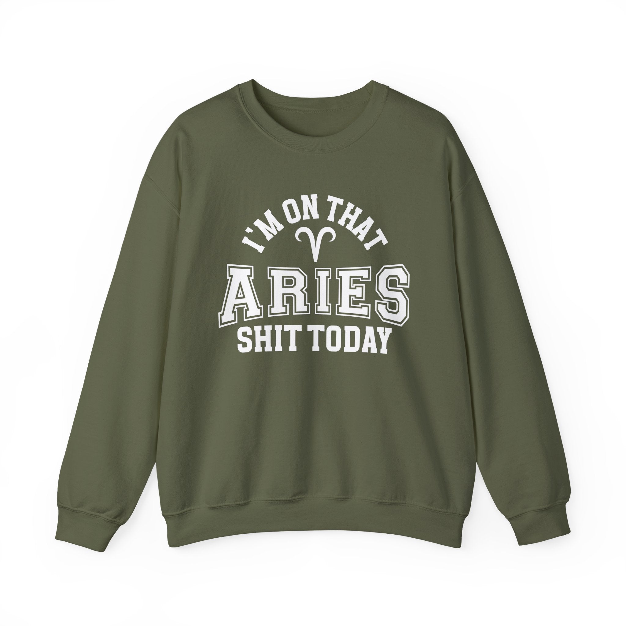 I'm On That Aries Shit Today - Sweatshirt