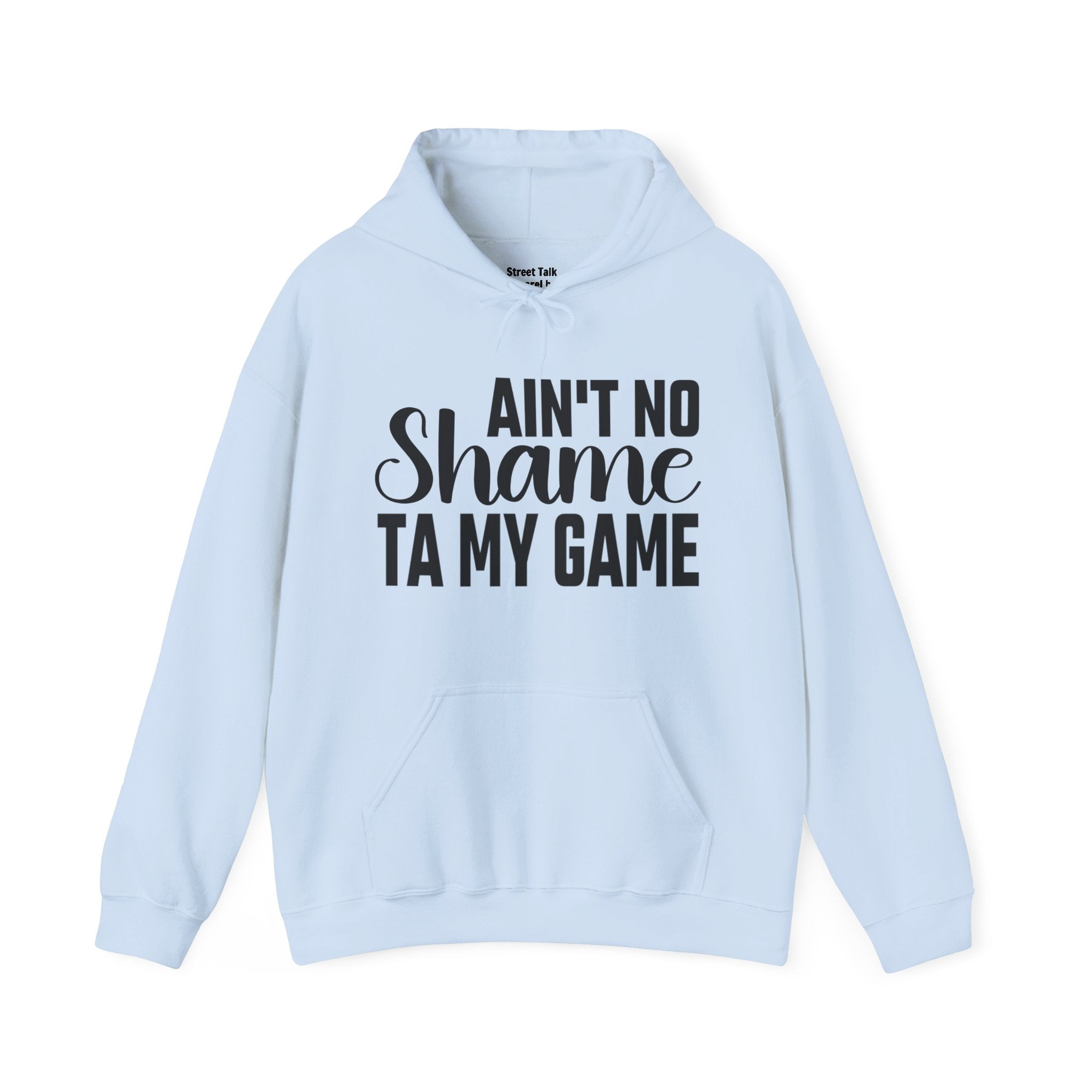 Ain't No Shame Ta My Game  Hoodie